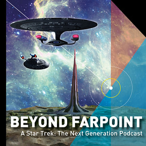 Beyond Farpoint - A Star Trek: The Next Generation Podcast